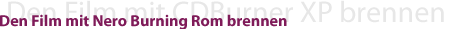 Den Film mit Nero Burning Rom brennen